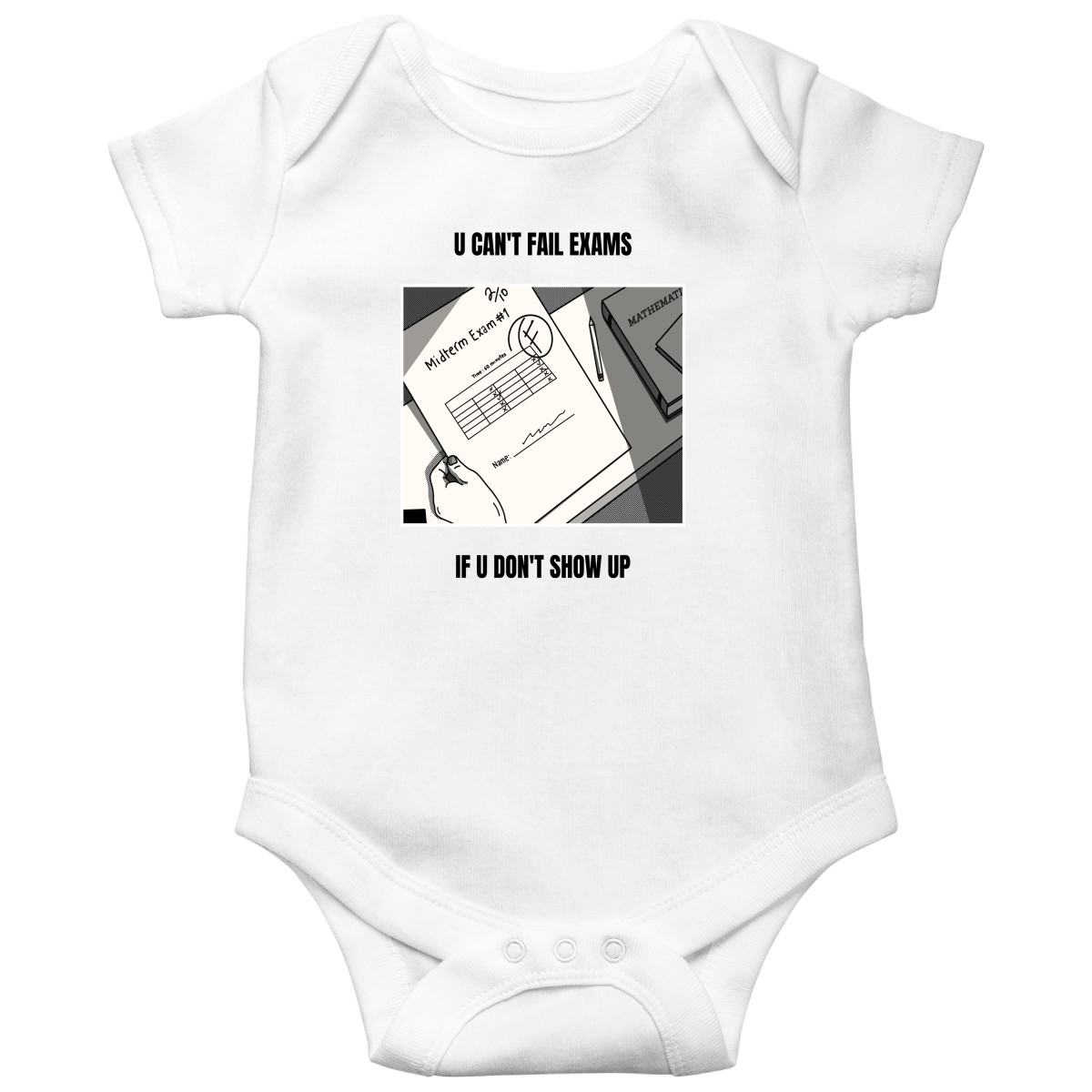 U Can't Fail Exams If U Don't Show Up Baby Bodysuits