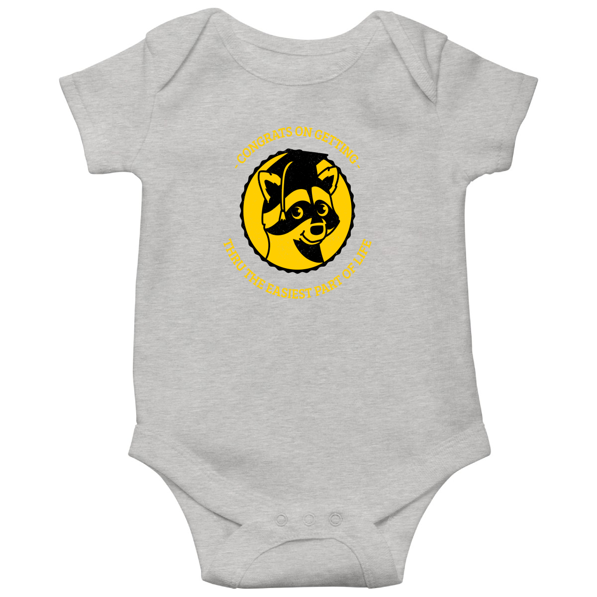 Congrats On Getting Thru The Easiest Part Of Life Baby Bodysuits