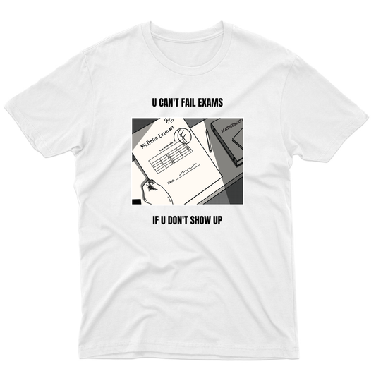 U Can't Fail Exams If U Don't Show Up Men's T-shirt | White
