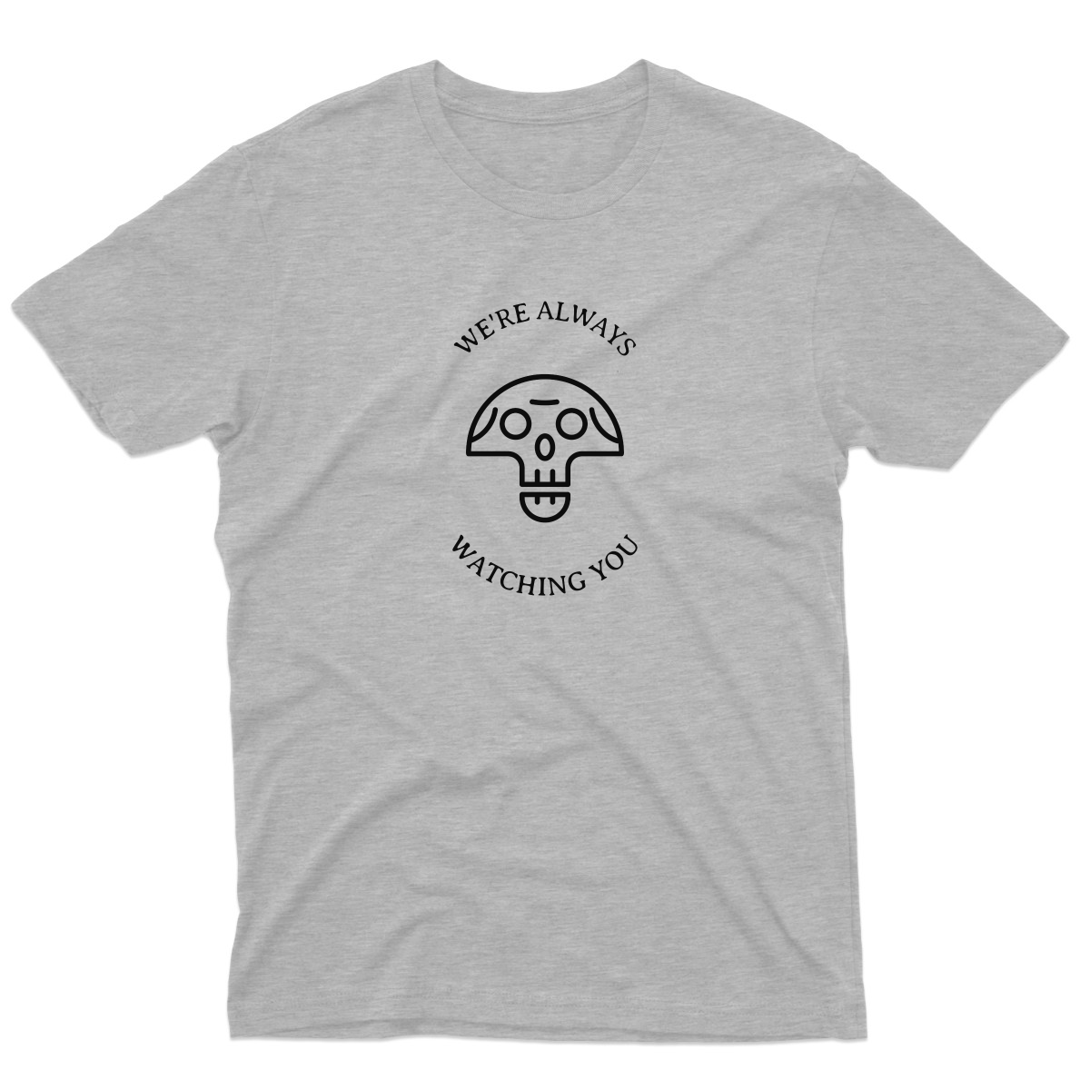 We're Always Watching You Men's T-shirt | Gray