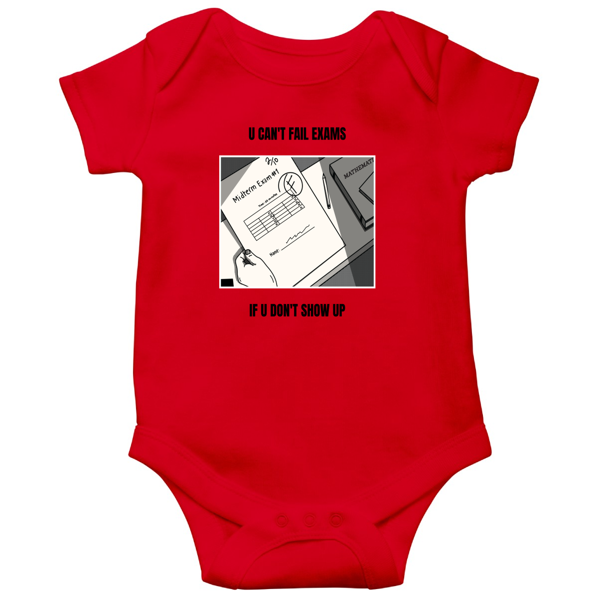 U Can't Fail Exams If U Don't Show Up Baby Bodysuits