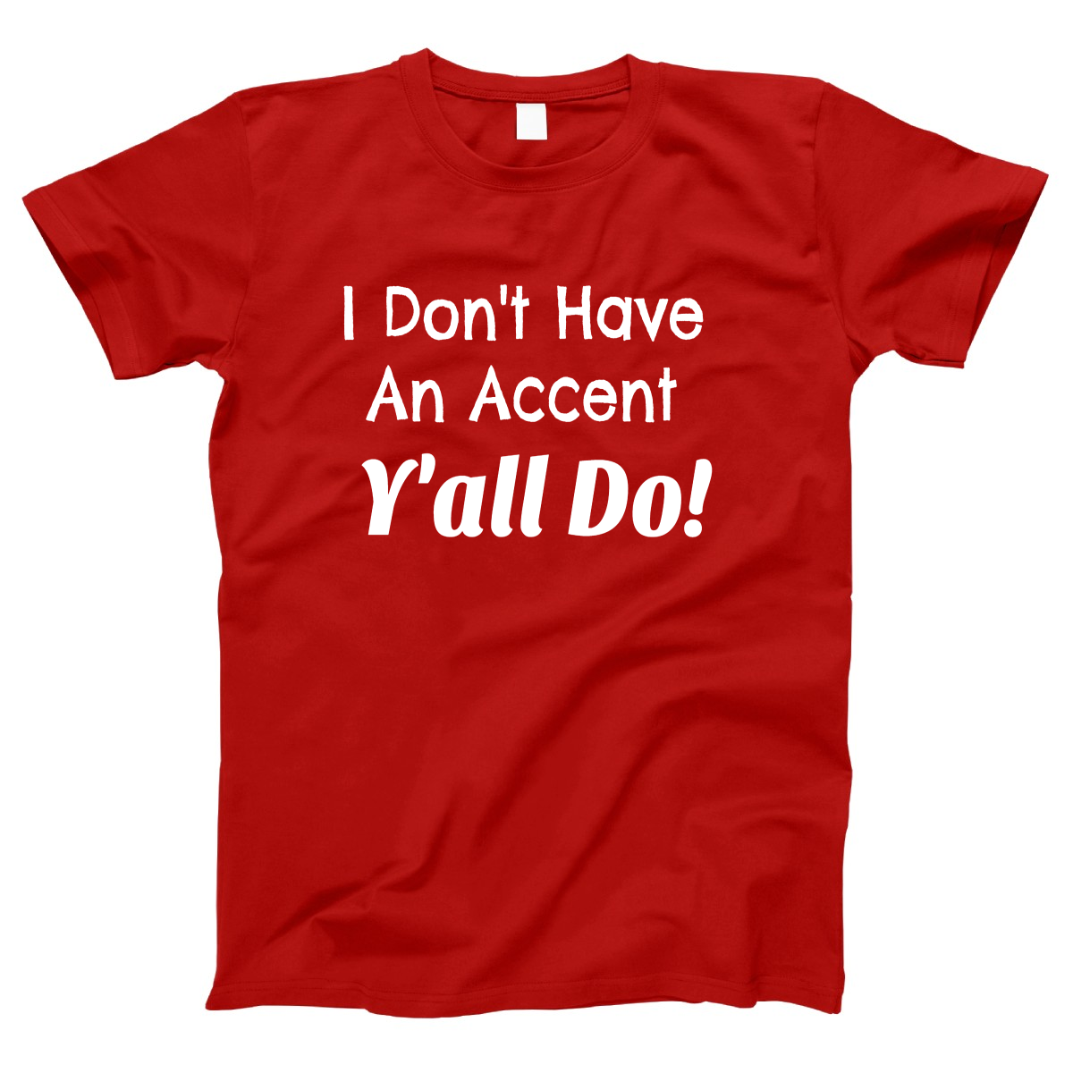 I Don't Have an Accent Y'all Do Women's T-shirt | Red