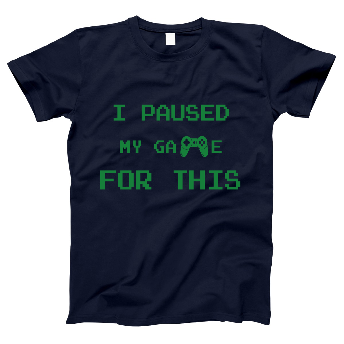 I Paused My Game For This Women's T-shirt | Navy