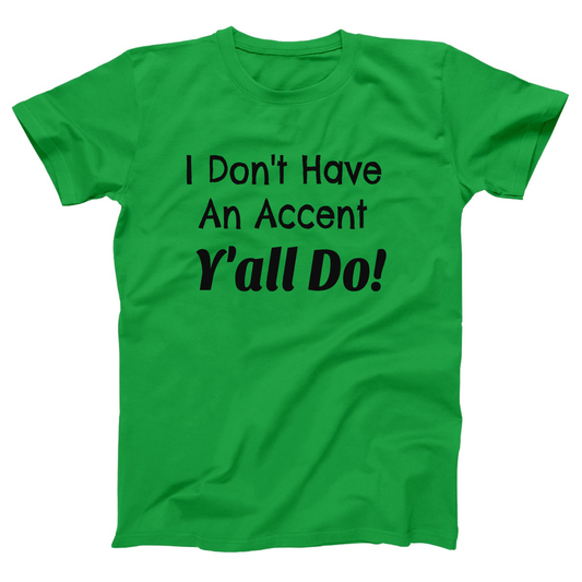 I Don't Have an Accent Y'all Do Women's T-shirt | Green