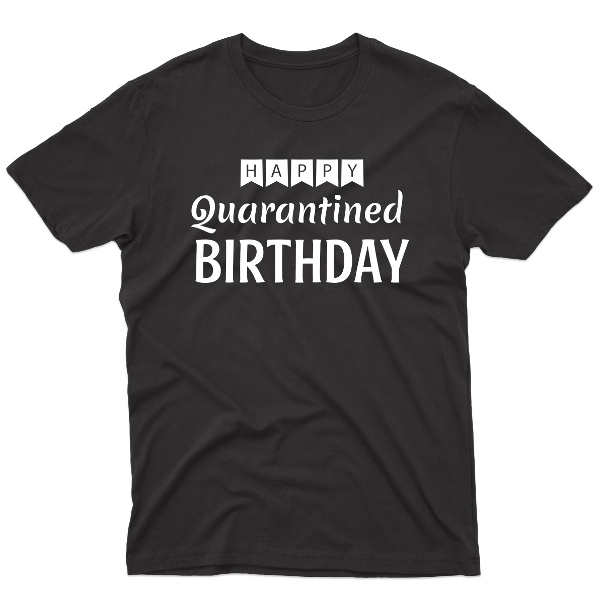 Happy Quarantined Birthday Men's T-shirt | Black