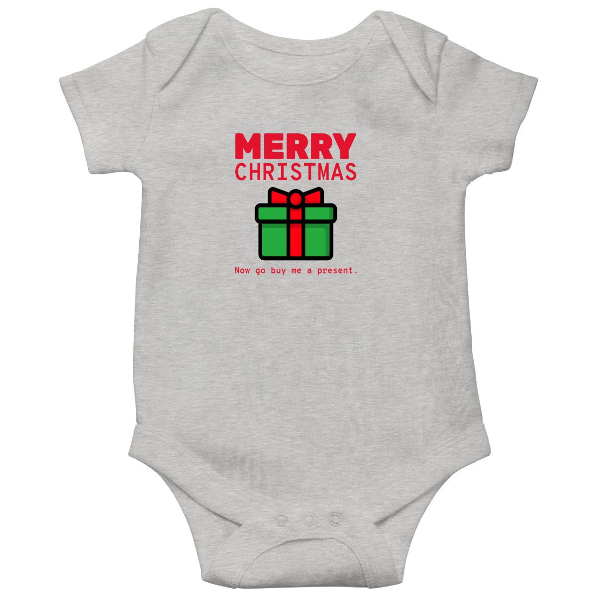 Merry Christmas Now Go Buy Me a Present Baby Bodysuits