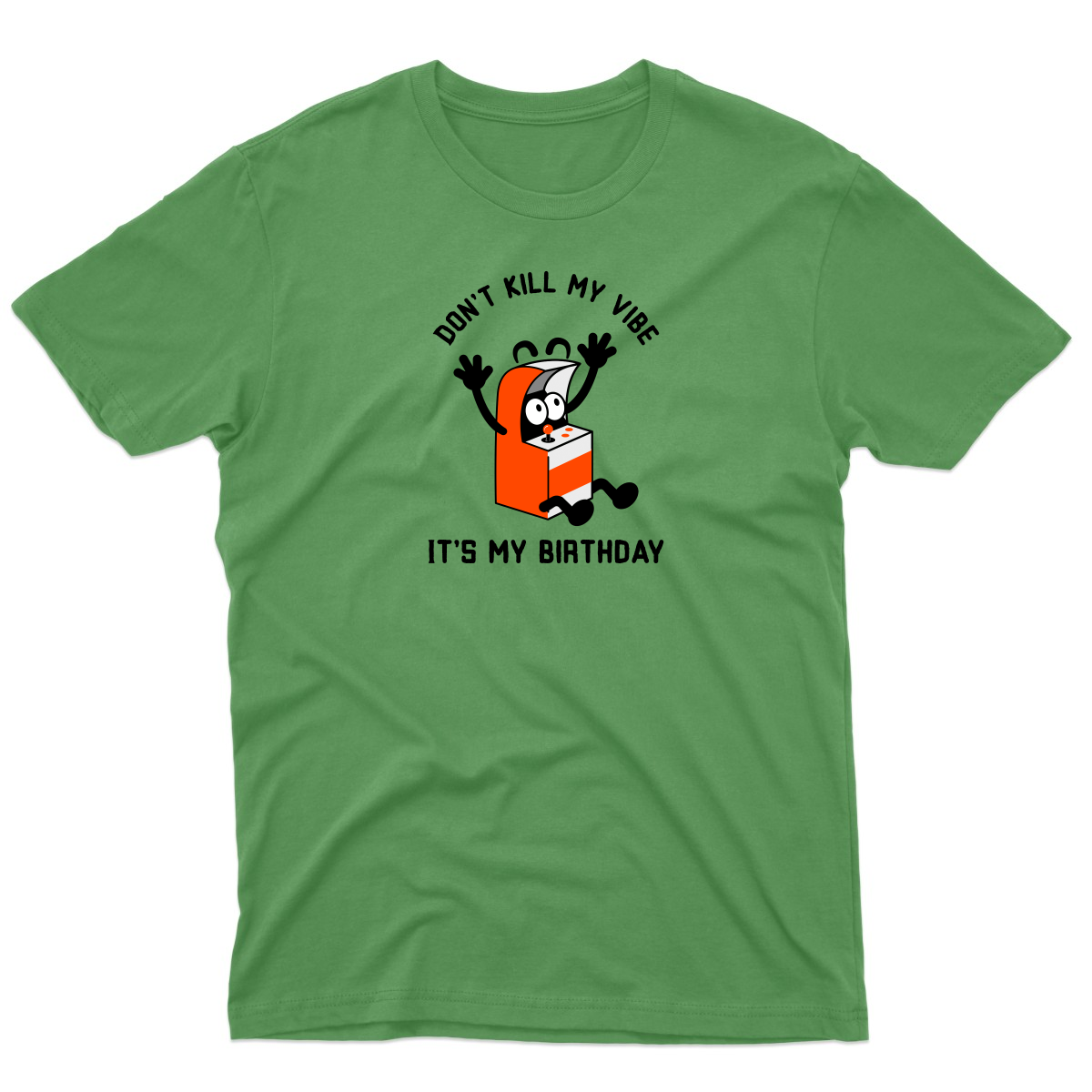Don't Kill my Vibe It is my Birthday Men's T-shirt | Green