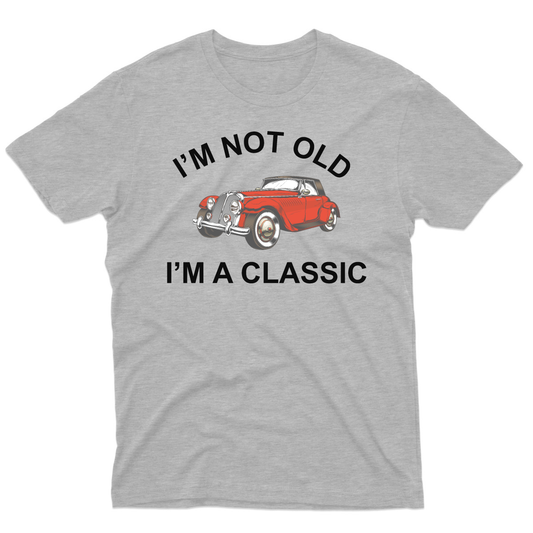 I'm Not Old I'm A Classic Men's T-shirt | Gray