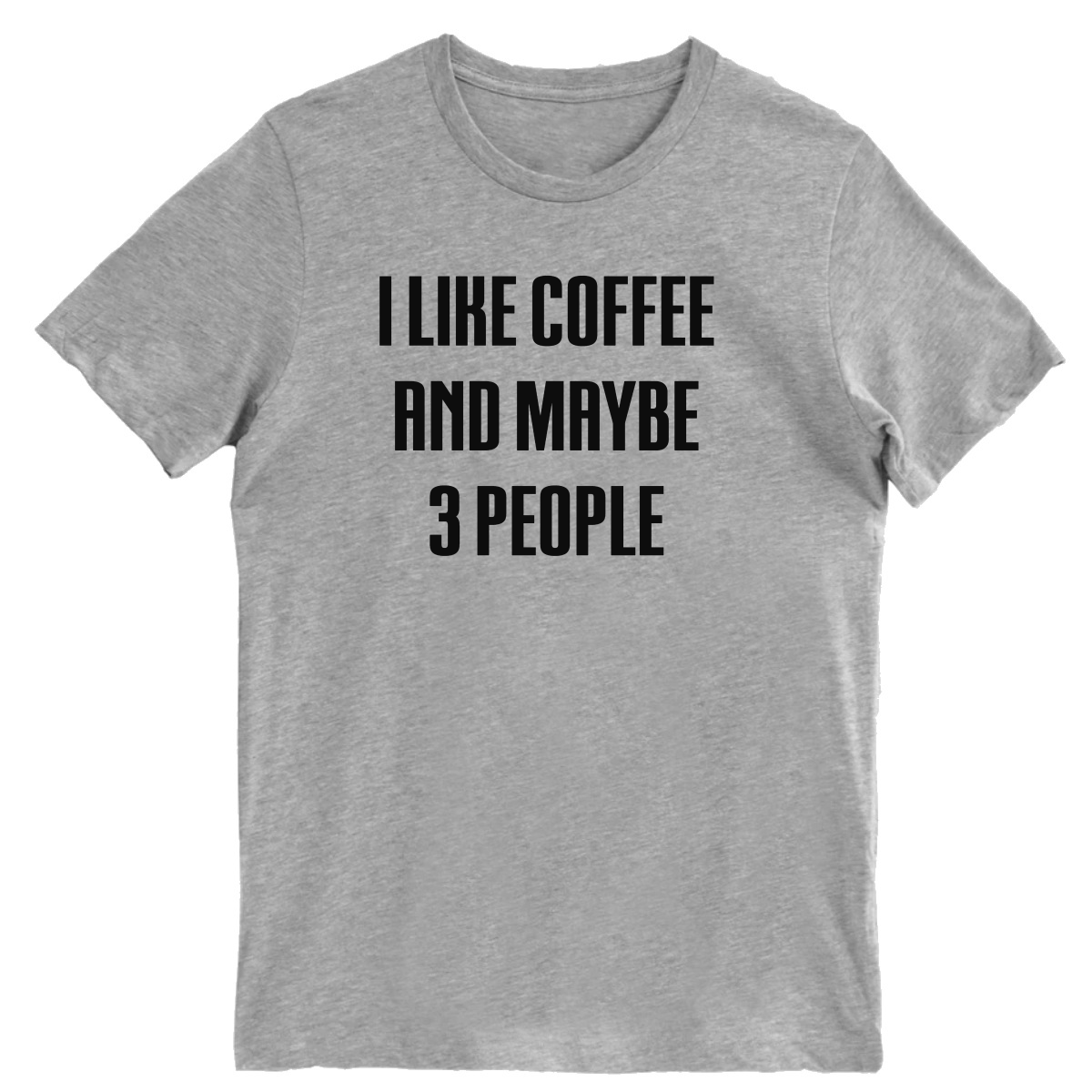 I Like Coffee And Maybe 3 People Men's T-shirt | Gray