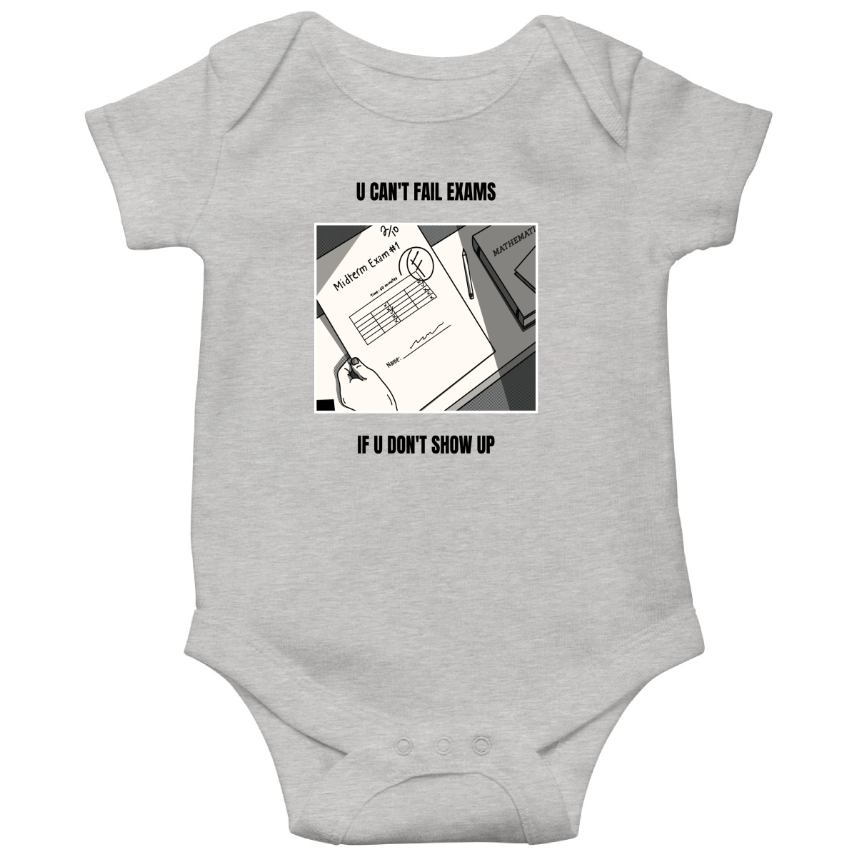 U Can't Fail Exams If U Don't Show Up Baby Bodysuits