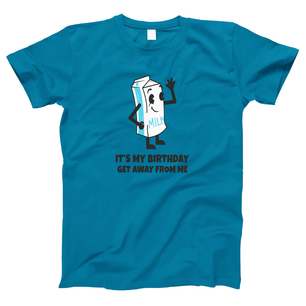 It is my Birthday Get Away From me Women's T-shirt | Turquoise