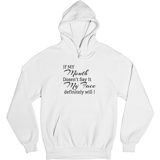 If My Mouth Doesn't Say It My Face Definitely Will Unisex Hoodie | White