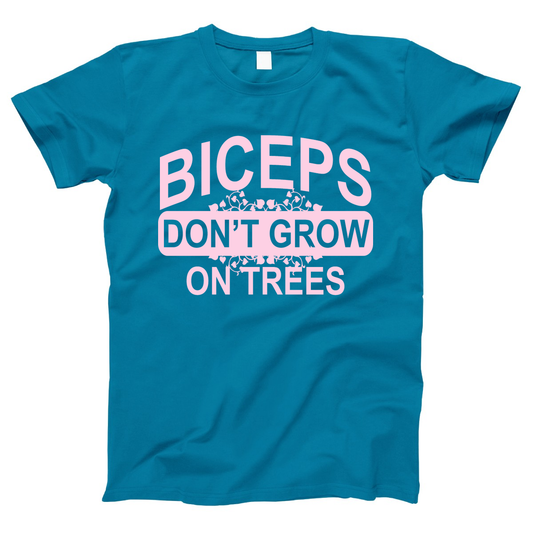 Biceps Don't Grow On Trees Women's T-shirt | Turquoise