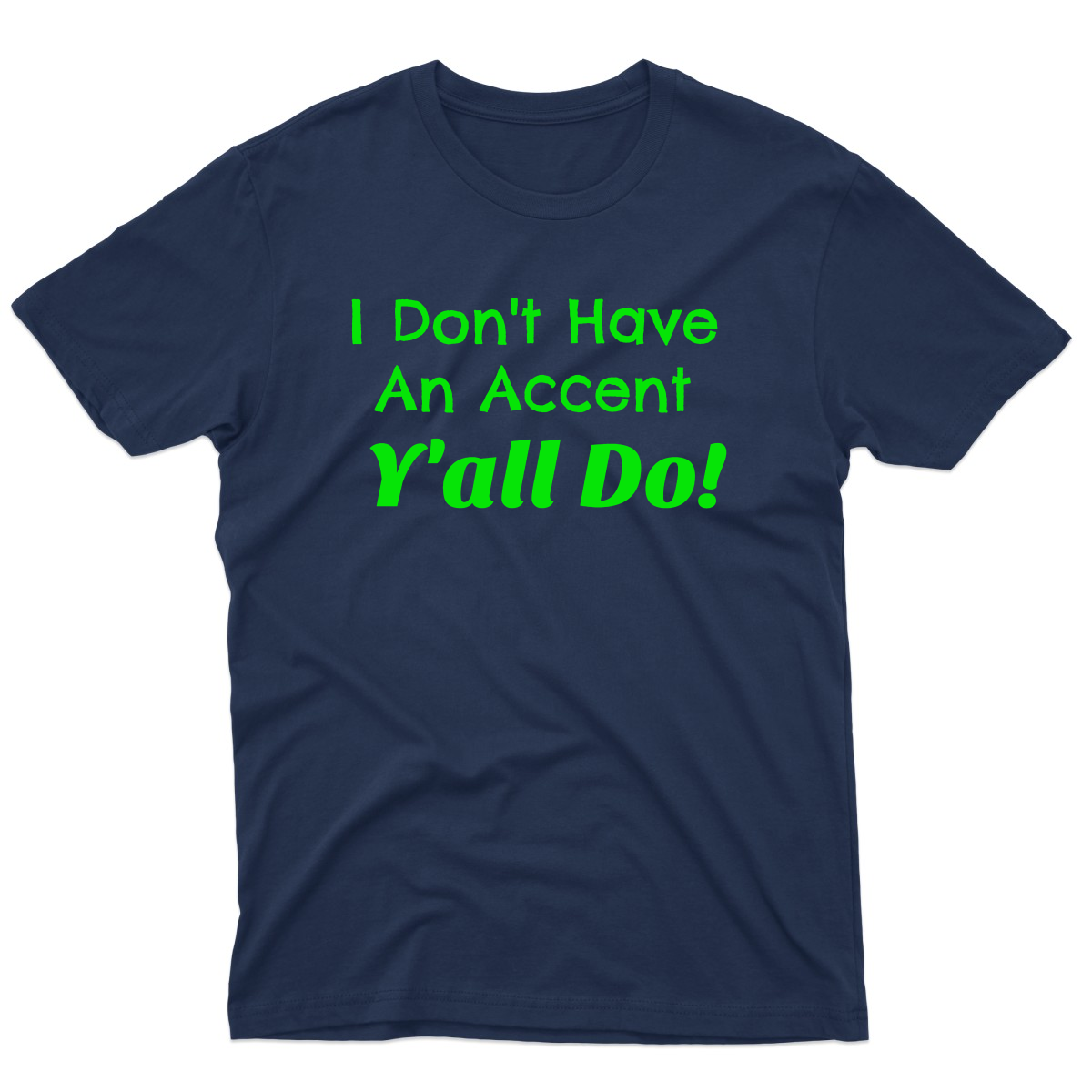 I Don't Have an Accent Y'all Do Men's T-shirt | Navy