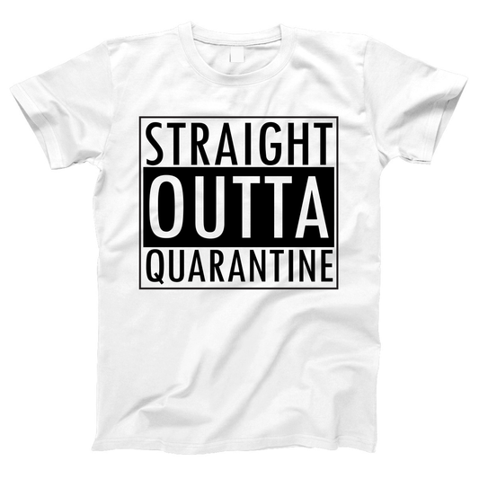 Straight Outta Quarantine Women's T-shirt | White