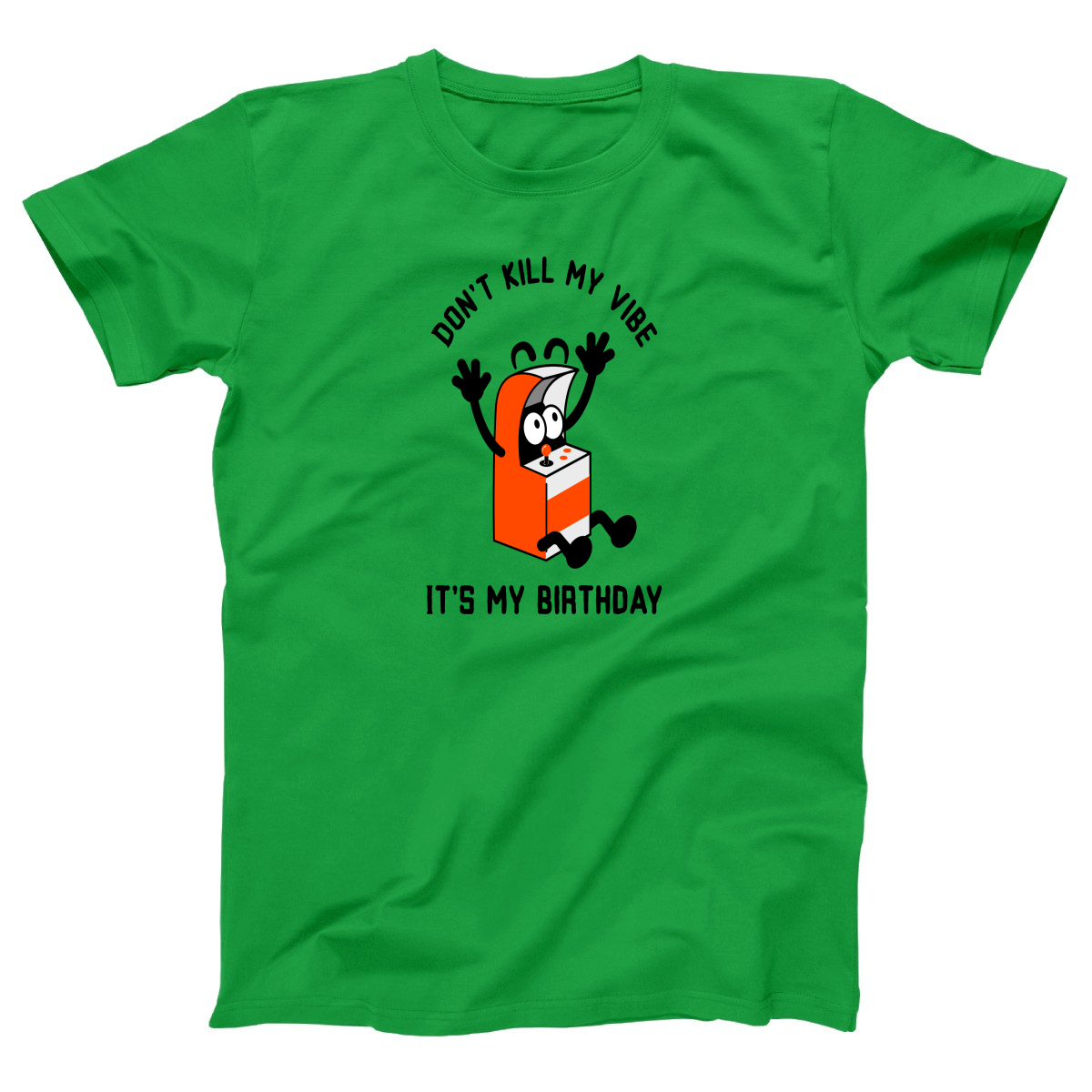 Don't Kill my Vibe It is my Birthday Women's T-shirt | Green