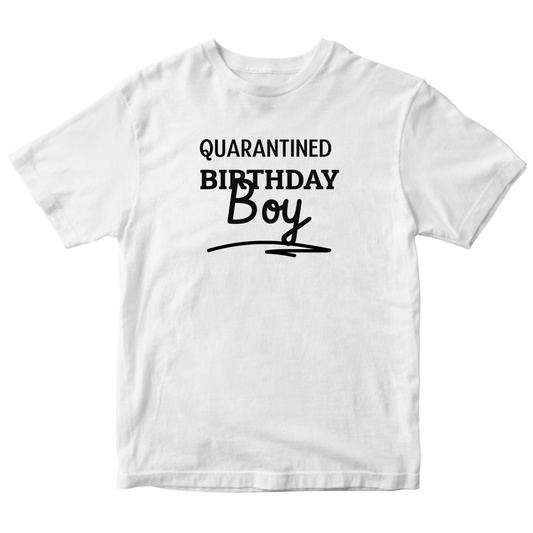 Quarantined Birthday Boy Kids T-shirt | White