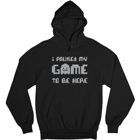 I Paused My Game To Be Here Unisex Hoodie | Black