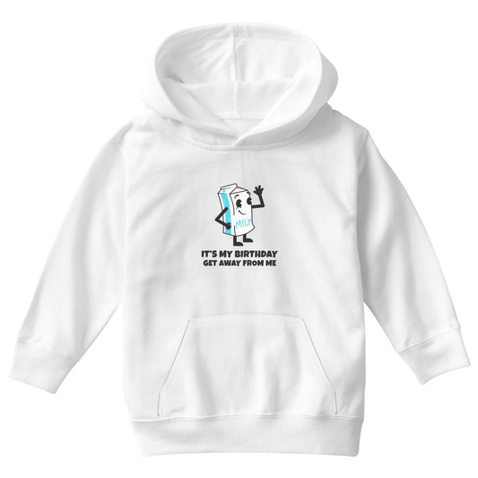 It is my Birthday Get Away From me Kids Hoodie | White