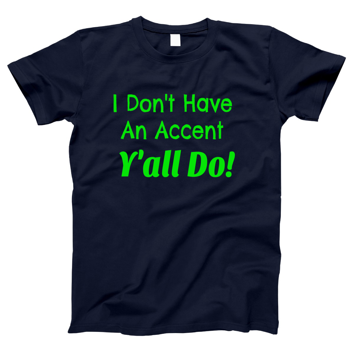 I Don't Have an Accent Y'all Do Women's T-shirt | Navy