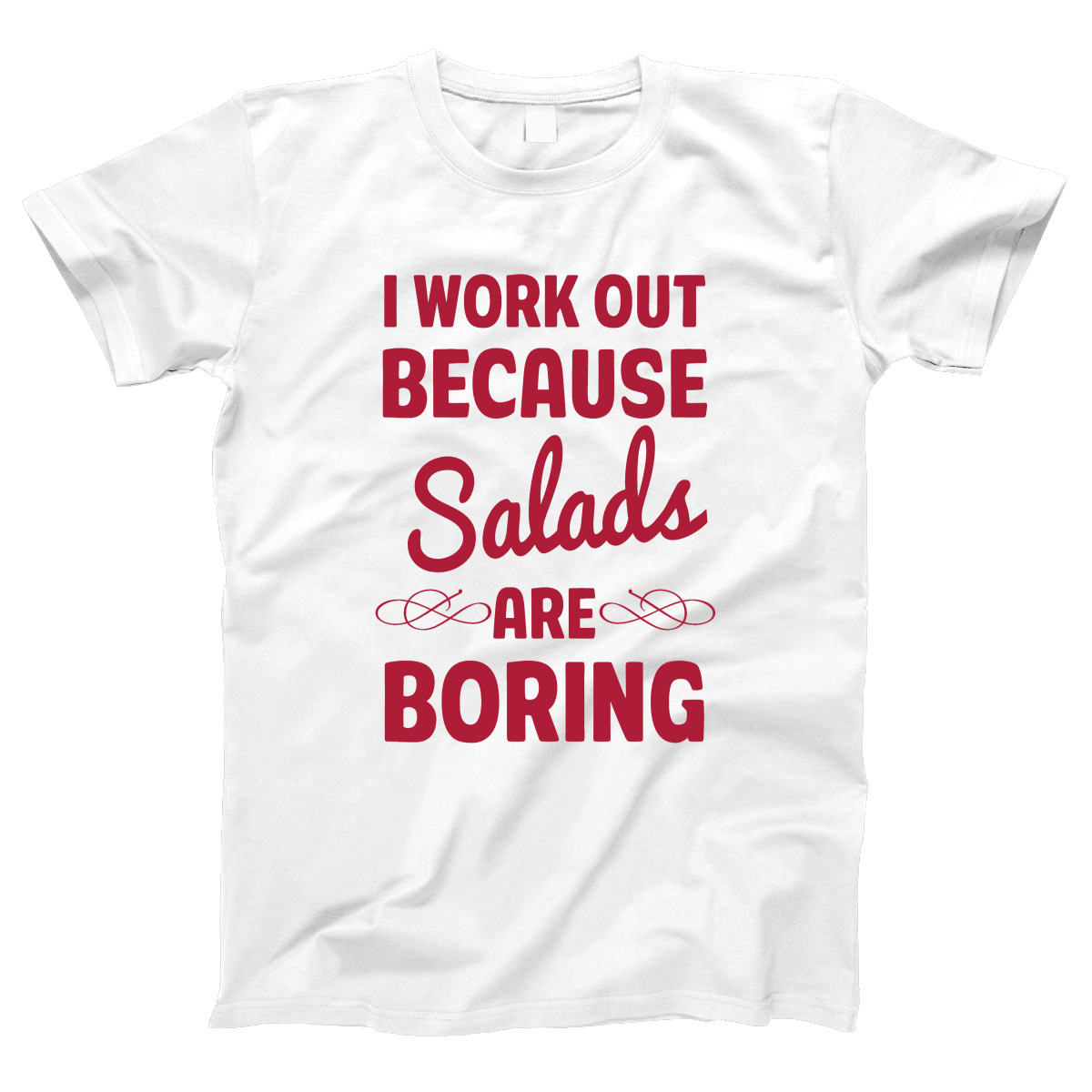 I Work Out Because Salads Are Boring Women's T-shirt | White