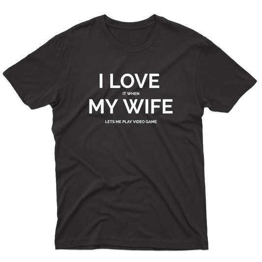 I Love it When My Wife Lets Me Play Video Games Men's T-shirt | Black