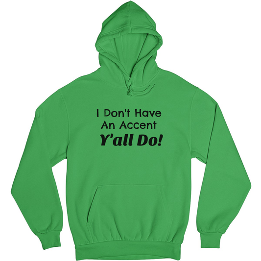 I Don't Have an Accent Y'all Do Unisex Hoodie | Green