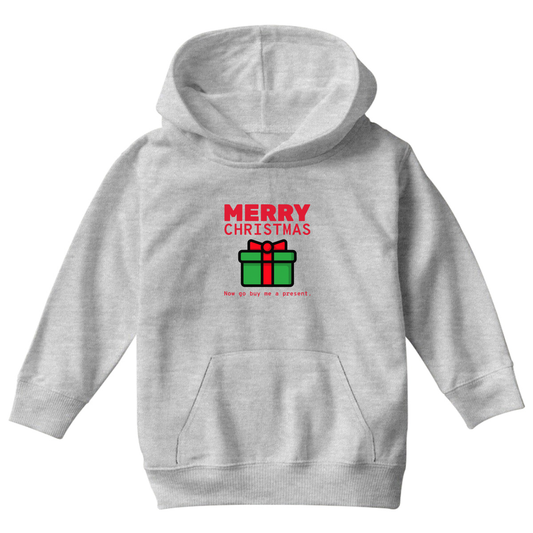 Merry Christmas Now Go Buy Me a Present Kids Hoodie | Gray