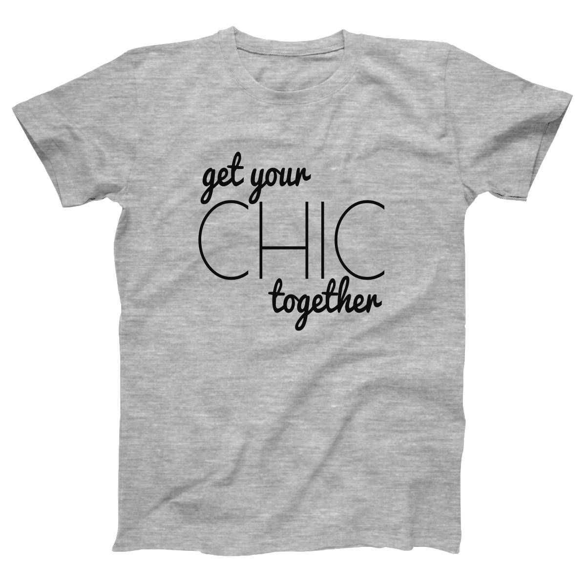 Get Your Chic Together Women's T-shirt | Gray