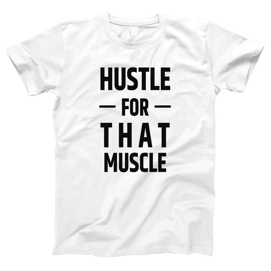 Hustle For That Muscle Women's T-shirt | White