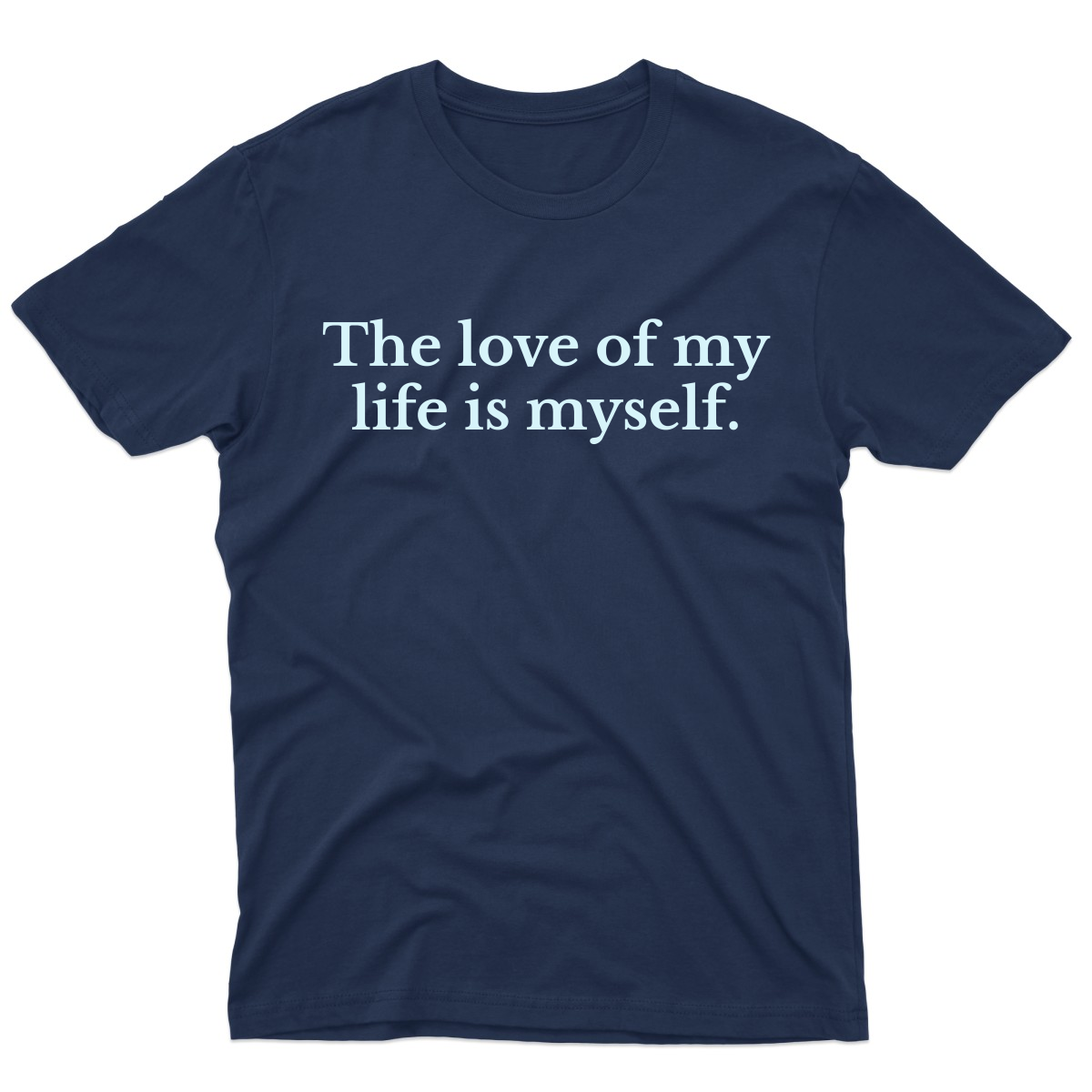 The love of my life is myself Men's T-shirt | Navy