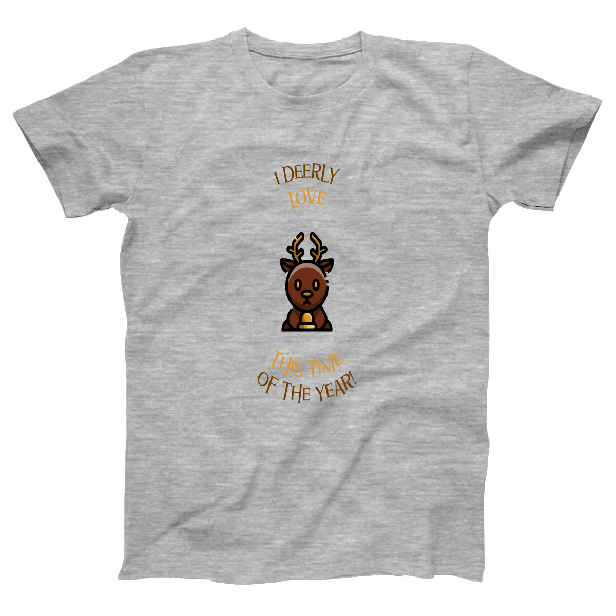 I Deerly Love This Time of the Year! Women's T-shirt | Gray
