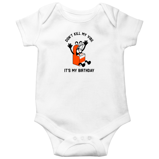 Don't Kill my Vibe It is my Birthday Baby Bodysuits | White