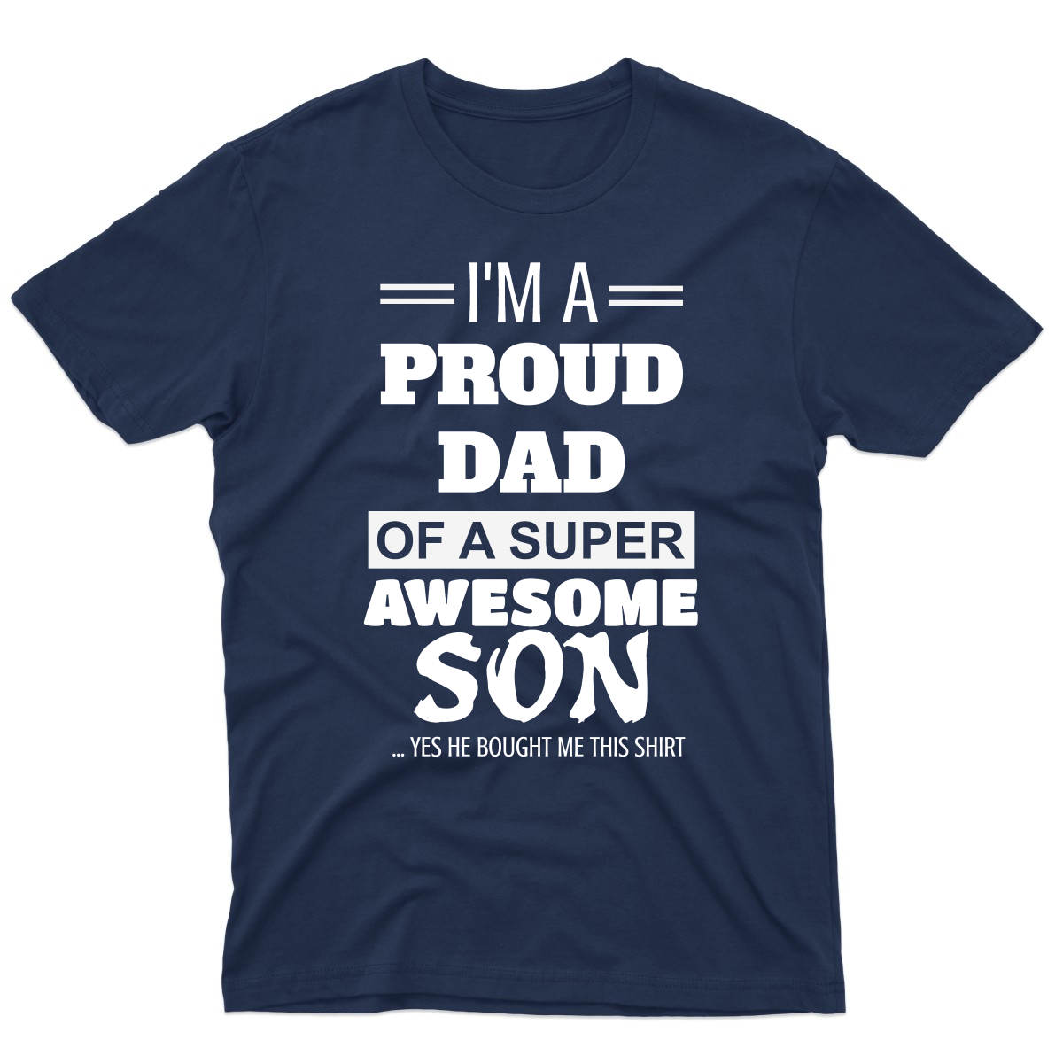 I'm a Proud dad of a super Awesome Son Men's T-shirt | Navy