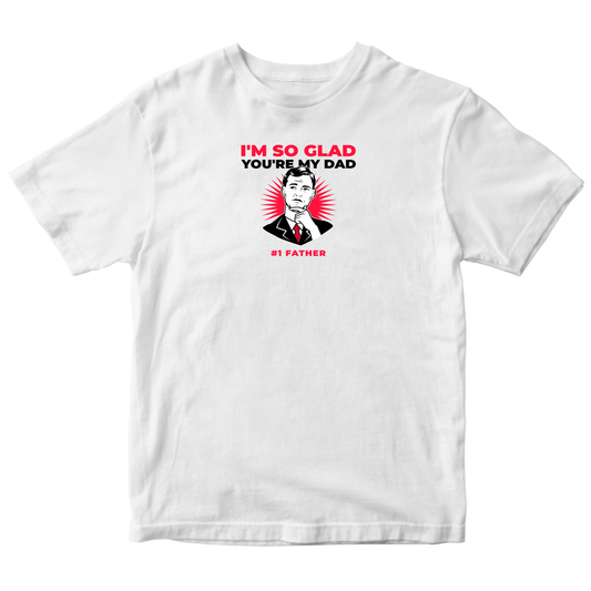 I'm so glad you are my dad Toddler T-shirt | White