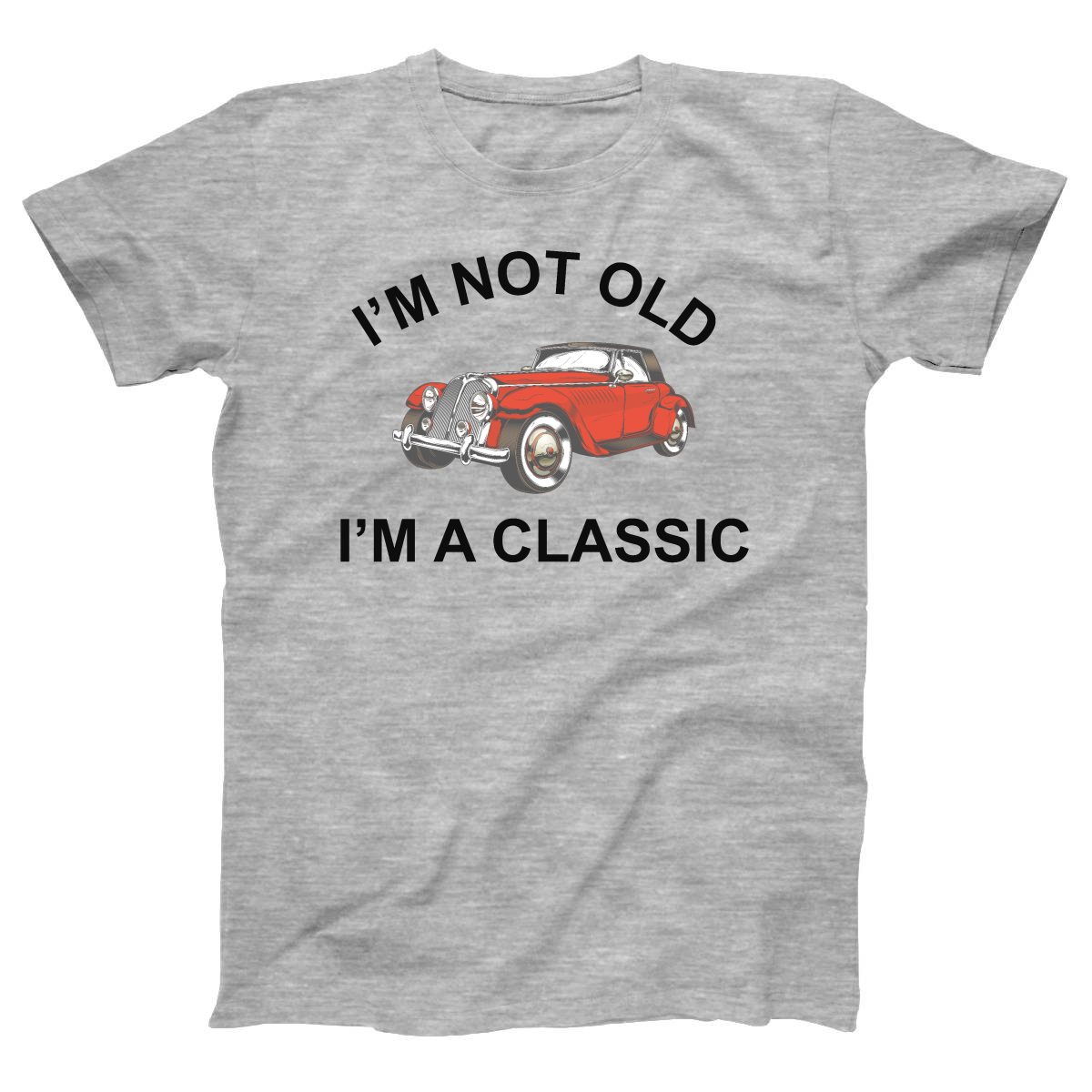 I'm Not Old I'm A Classic Women's T-shirt | Gray