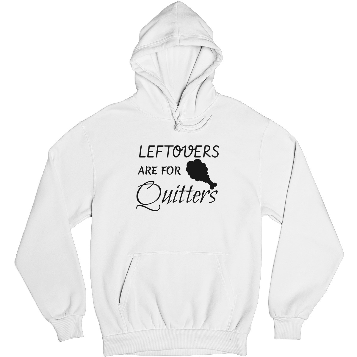 Leftovers Are For Quitters Unisex Hoodie | White