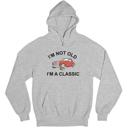 I'm Not Old I'm A Classic Unisex Hoodie | Gray