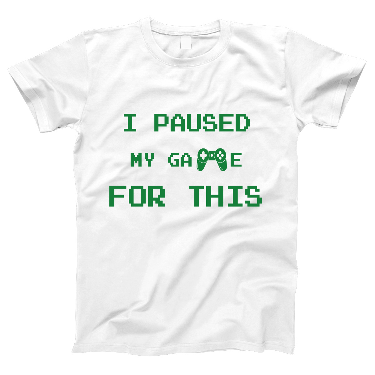 I Paused My Game For This Women's T-shirt | White