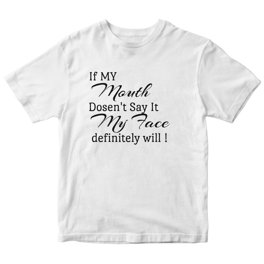 If My Mouth Doesn't Say It My Face Definitely Will Kids T-shirt | White