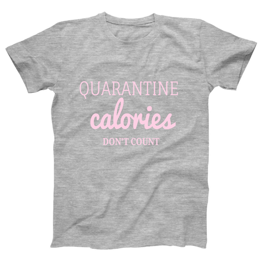 Quarantine Calories Women's T-shirt | Gray