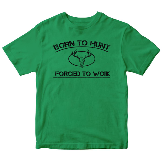 Born To Hunt Forced To Work Kids T-shirt | Green