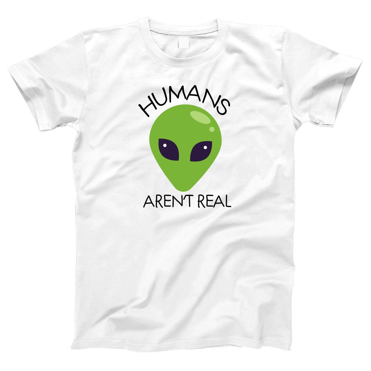 Humans Aren't Real Women's T-shirt | White