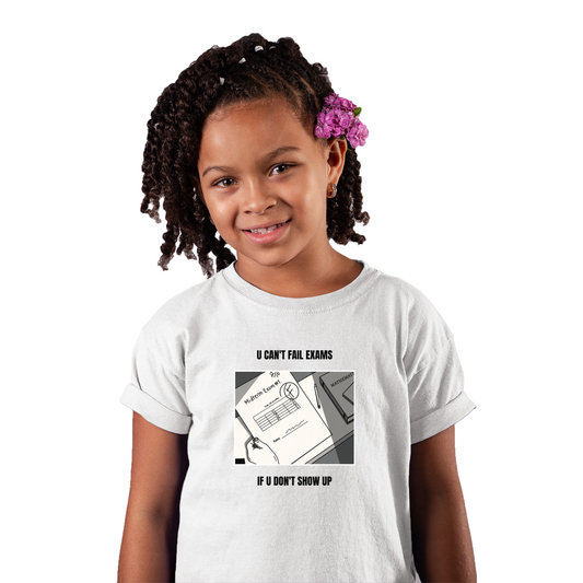 U Can't Fail Exams If U Don't Show Up Kids T-shirt | White