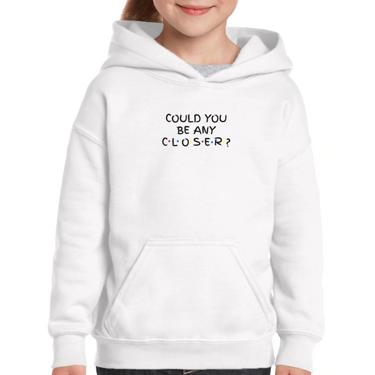 Could You Be Any Closer? Kids Hoodie | White
