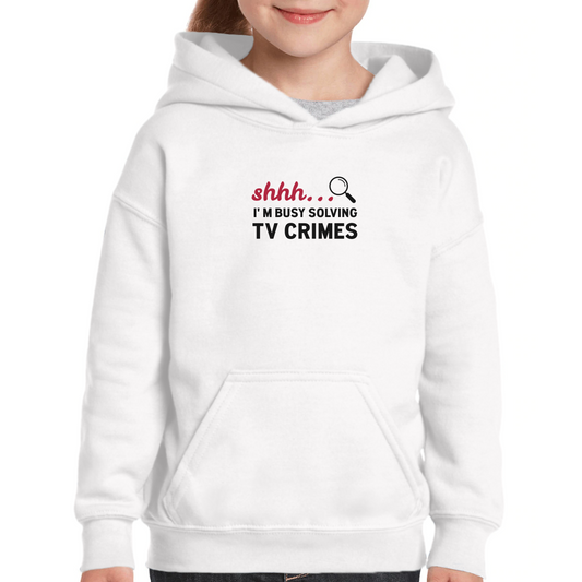 Shh I'm Busy Solving TV Crimes Kids Hoodie | White