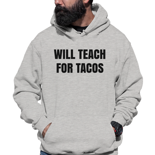 Will Teach For Tacos Unisex Hoodie | Gray