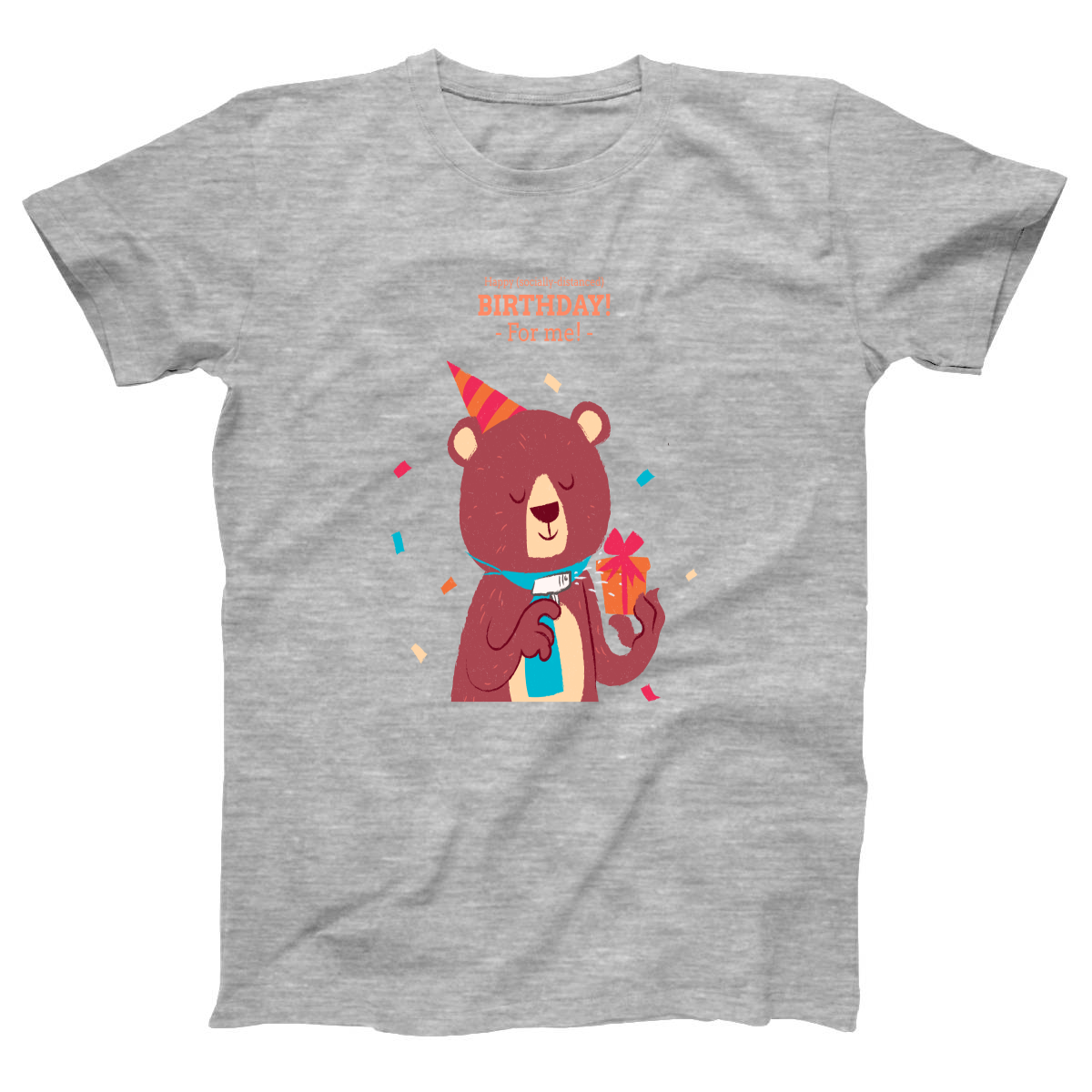 Happy (social distanced) birthday for me  Women's T-shirt | Gray