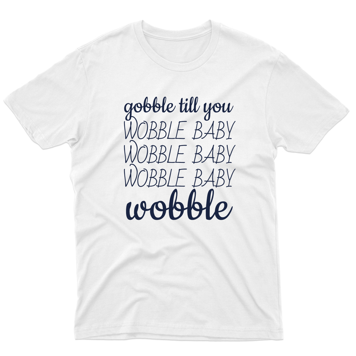 Gobble Til You Wobble Men's T-shirt | White