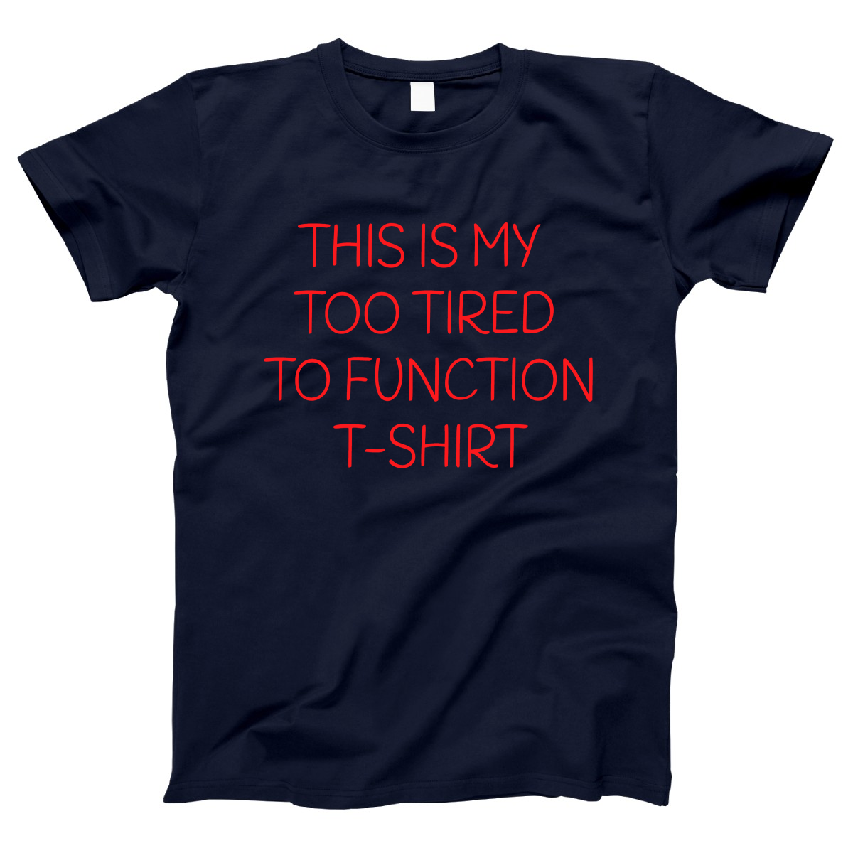 This is my Too Tired to Function Women's T-shirt | Navy